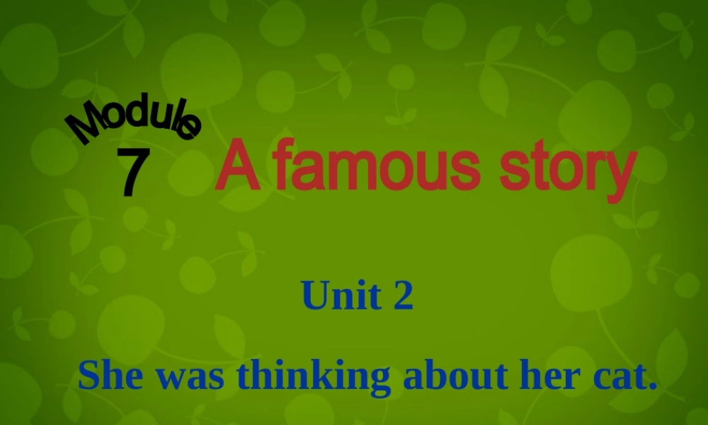 四川省华蓥市明月镇小学八年级英语上册 Module 7 Unit 2 She was thinking about her cat2课件 .ppt