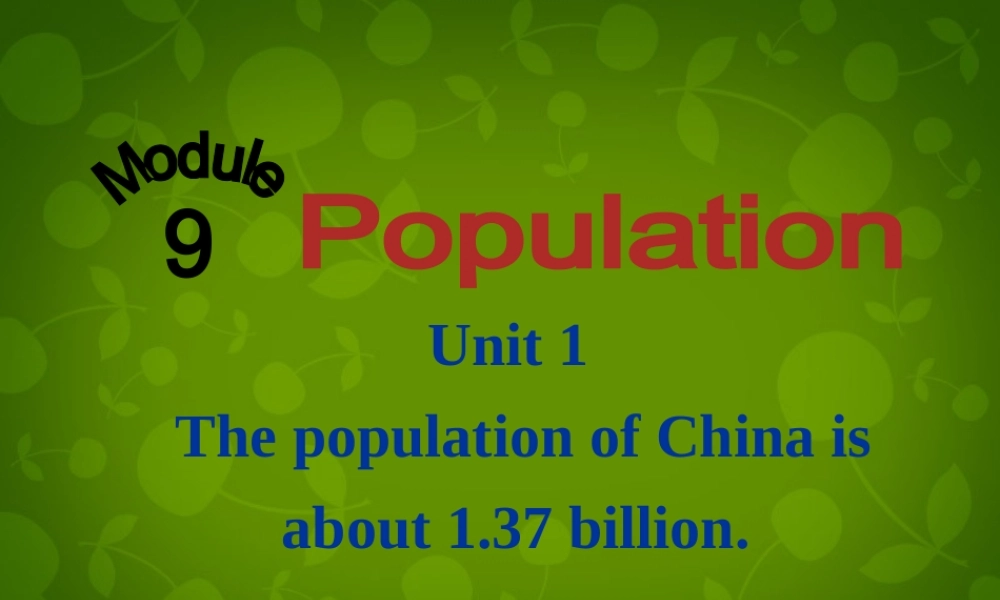 四川省华蓥市明月镇小学八年级英语上册 Module 9 Unit 1 The population of China is about 1.37 billion课件 .ppt