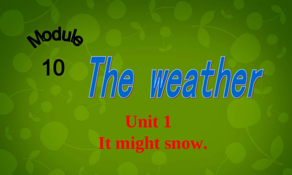四川省华蓥市明月镇小学八年级英语上册 Module 10 Unit 1 It might snow课件 .ppt