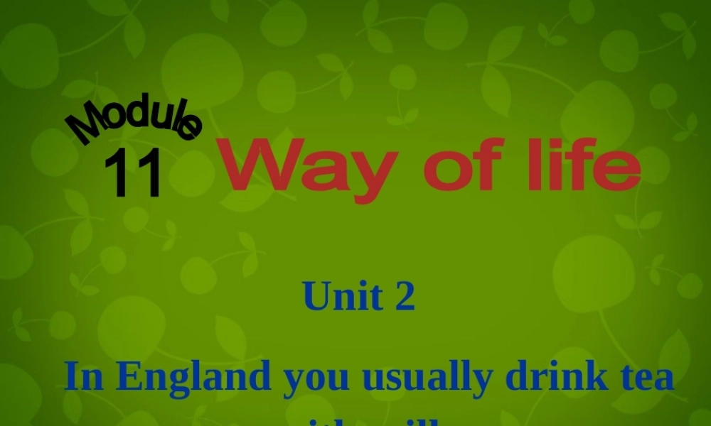 四川省华蓥市明月镇小学八年级英语上册 Module 11 Unit 2 In England,you usually drink tea with milk课件 .ppt