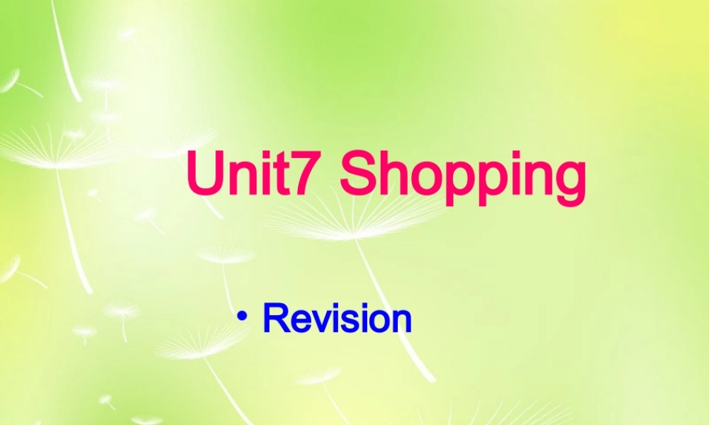 福建省福清第一中学七年级英语上册 Unit 7 Shopping课件 .ppt