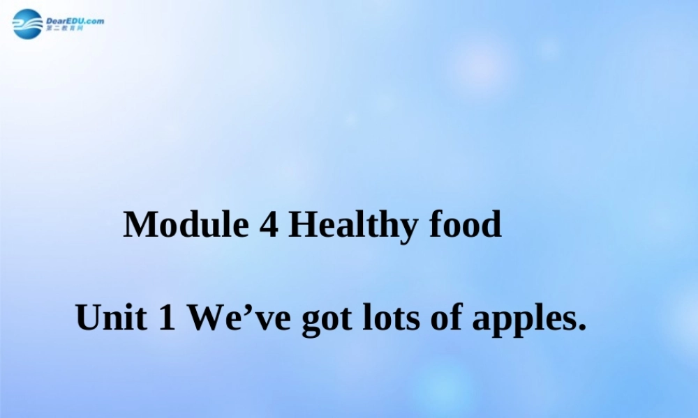 辽宁省凌海市石山初级中学七年级英语上册 Module 4 Unit 1 We’ve got lots of apples课件 （新版）外研版.ppt