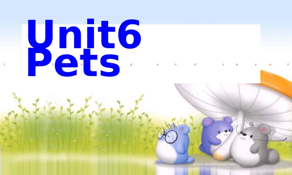 牛津深圳版八年级英语下册《Unit 6 Pets》课件：listening and speaking.ppt