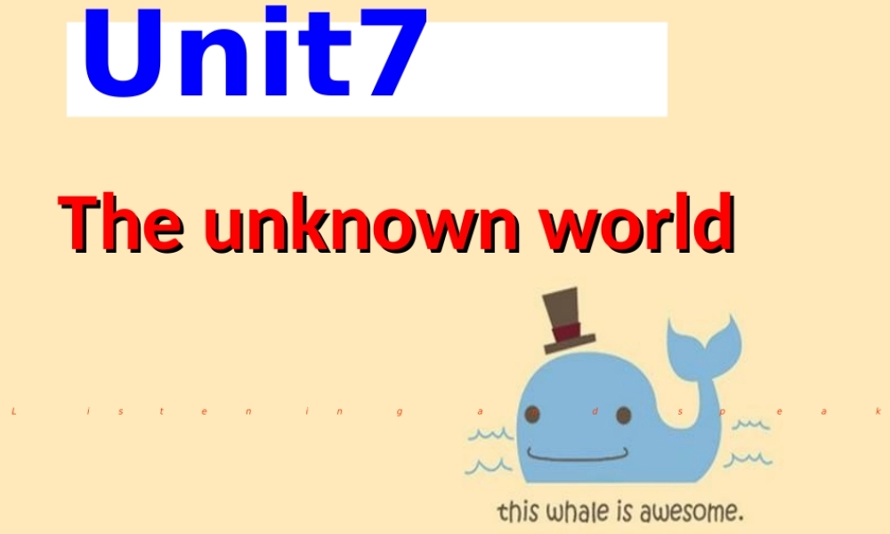牛津深圳版八年级英语下册《Unit 7 The unknown world》课件：Listening and speaking.ppt