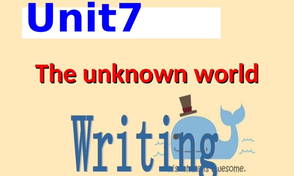 牛津深圳版八年级英语下册《Unit 7 The unknown world》课件：Writing.ppt
