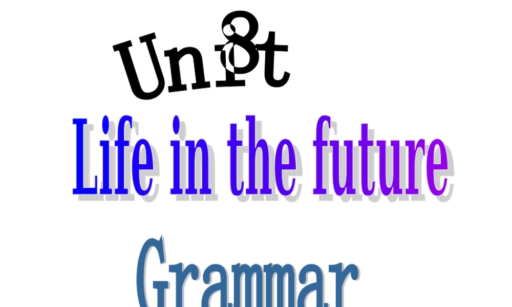牛津深圳版八年级英语下册《Unit 8 life in the future》课件：Grammar.ppt