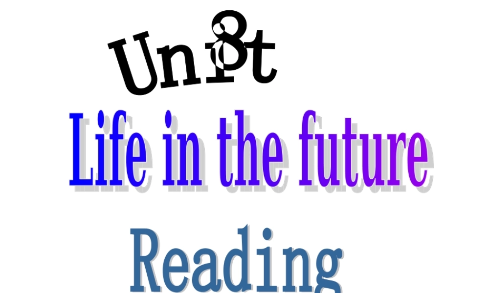 牛津深圳版八年级英语下册《Unit 8 life in the future》课件：Reading.ppt