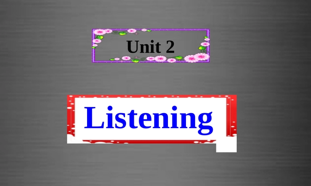 牛津深圳初中英语七上Unit 2《Daily life Listening》课件 .ppt
