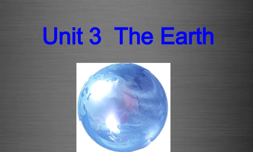 牛津深圳初中英语七上Unit 3《The Earth Reading》课件 .ppt