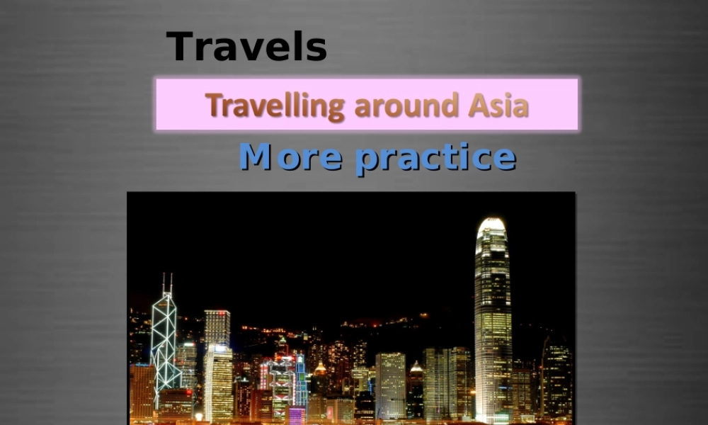 牛津深圳初中英语七上Unit 6《Travelling around Asia more practice》课件 .ppt