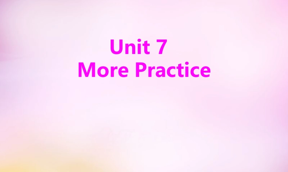 牛津深圳初中英语七上Unit 7 More Practice课件 .ppt
