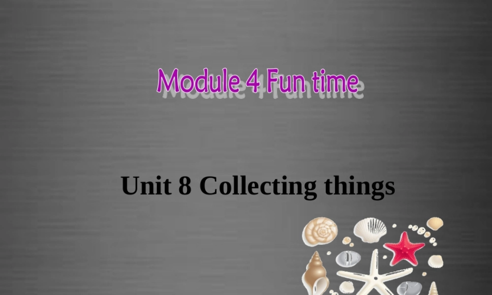 牛津深圳初中英语七上Unit 8《Collecting things Speaking》课件 .ppt