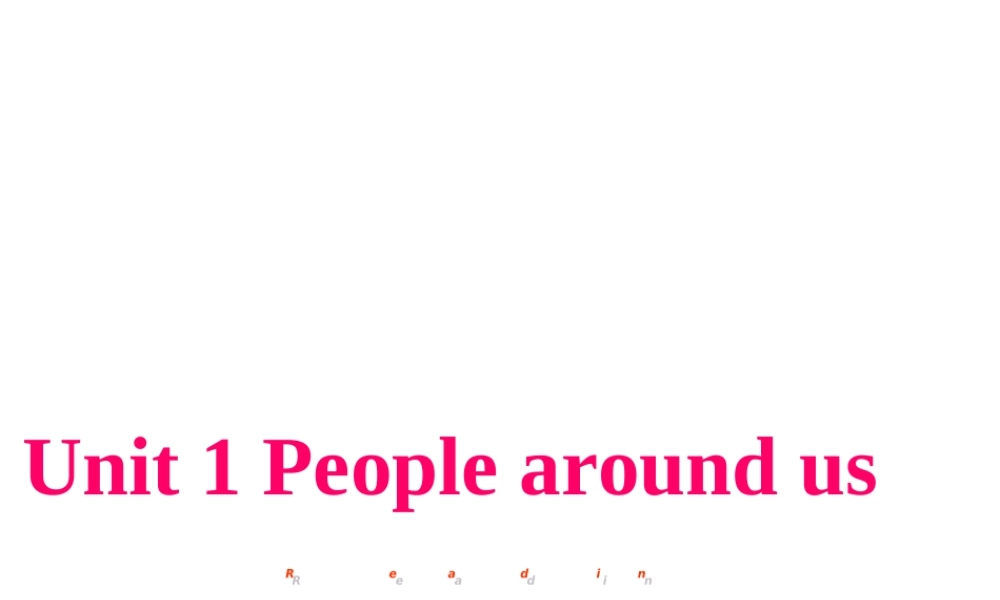 牛津深圳初中英语七下《Module1 Unit 1 People around us》PPT课件period2-reading (1).ppt