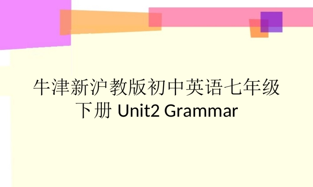 牛津深圳初中英语七下《Module1 Unit 2 Travelling around the world》PPT课件Grammar（共14张PPT）.ppt