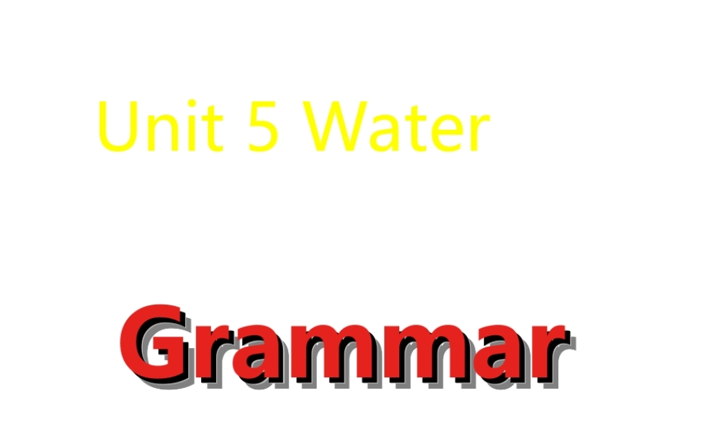 牛津深圳初中英语七下《Module3 Unit 5 Water》PPT课件 period3-Grammar.ppt