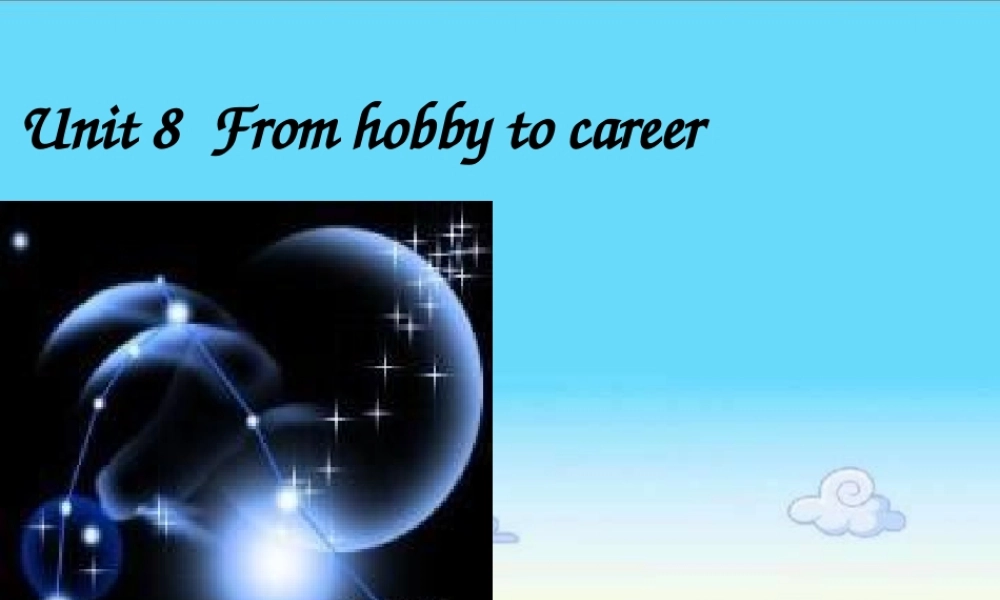牛津深圳初中英语七下《Module4 Unit 8 From hobby to career》PPT课件 READING（共40张PPT）.ppt