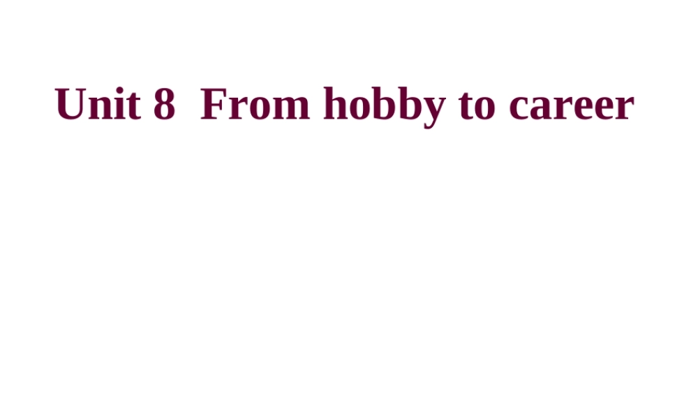 牛津深圳初中英语七下《Module4 Unit 8 From hobby to career》PPT课件period3-Grammar.ppt