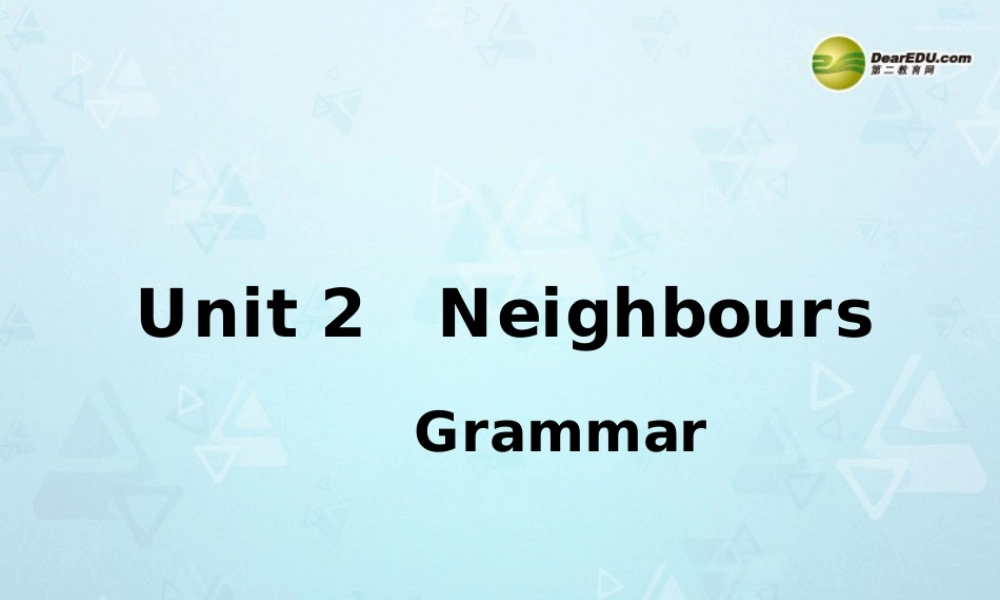 牛津译林初中英语七下Unit 2 Neighbours Grammar课件 .ppt