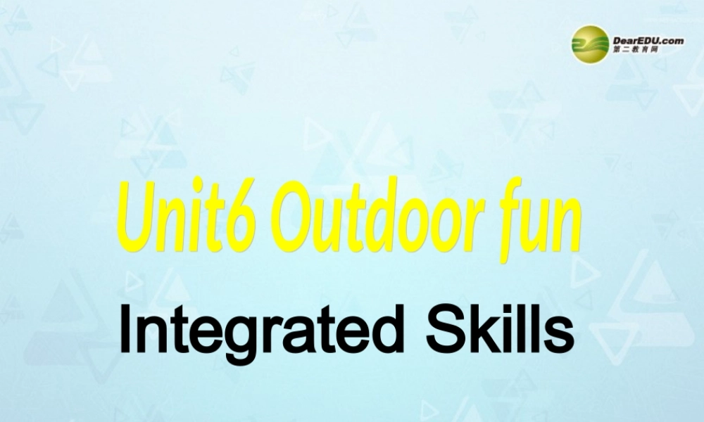 牛津译林初中英语七下Unit 6 Outdoor fun Integrated Skills课件 .ppt