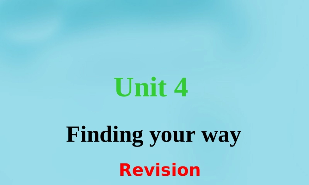 牛津译林初中英语七下 Unit 4 Finding your way revision课件 .ppt