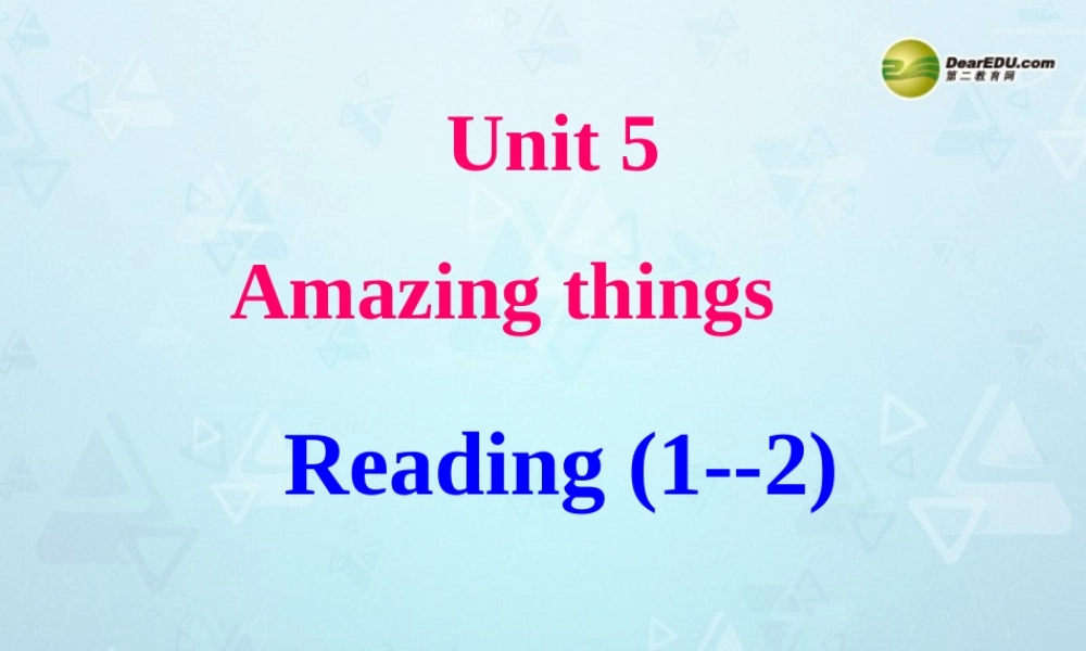 牛津译林初中英语七下 Unit 5 Amazing things Reading课件 .ppt