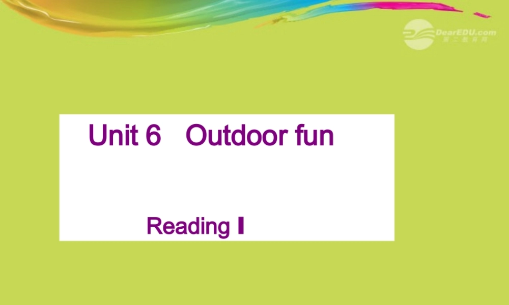 牛津译林初中英语七下 Unit 6 Outdoor fun》Reading Ⅰ课件 .ppt