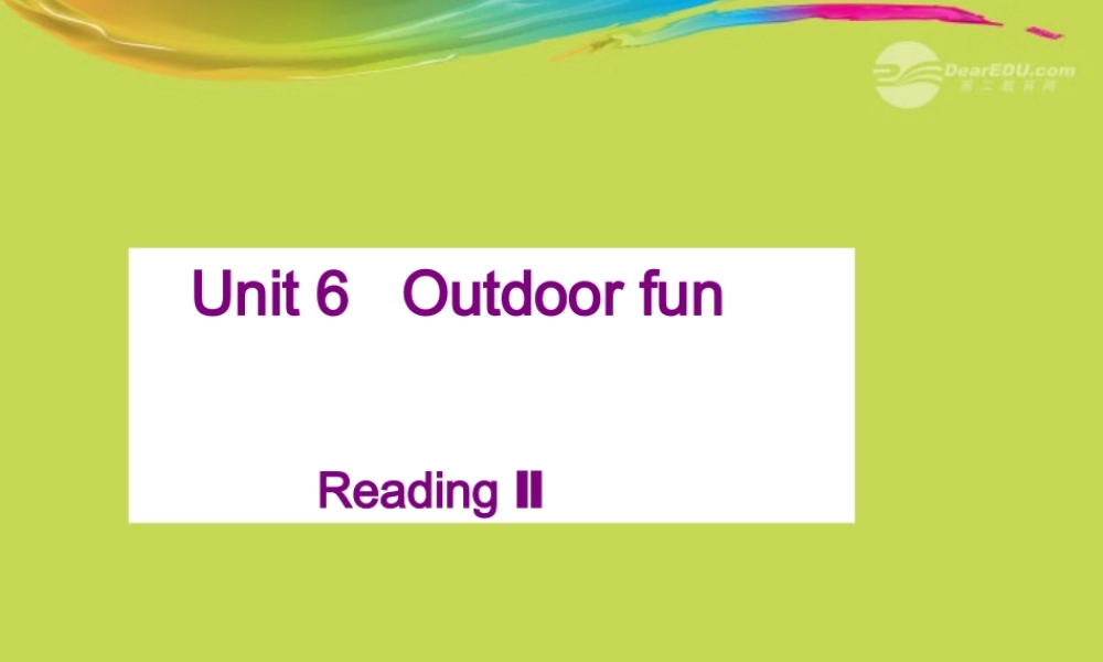 牛津译林初中英语七下 Unit 6 Outdoor fun》Reading Ⅱ课件 .ppt