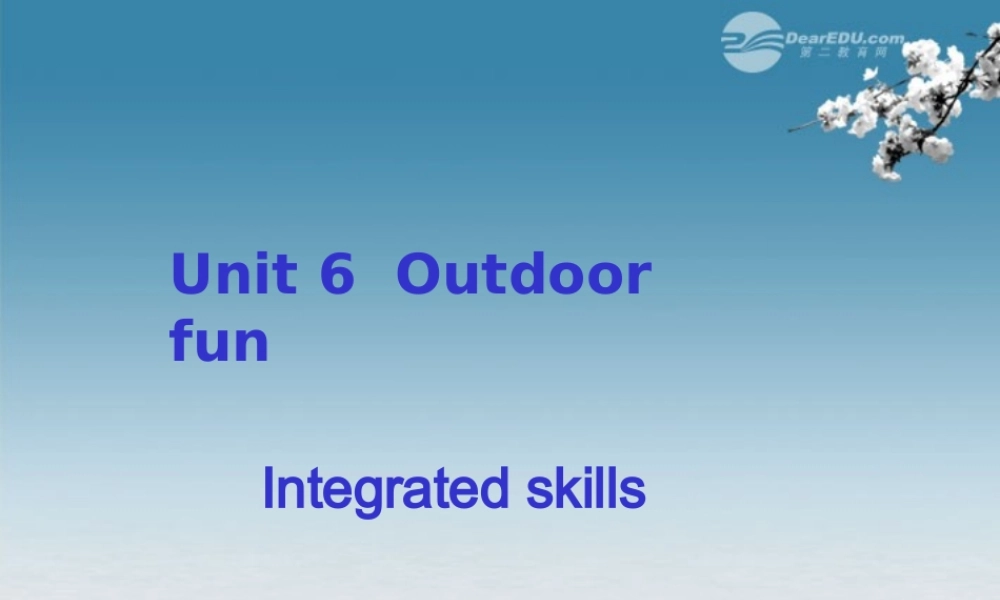 牛津译林初中英语七下 Unit 6 Outdoor fun》Integrated skills课件 .ppt
