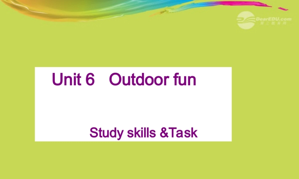 牛津译林初中英语七下 Unit 6 Outdoor fun》Study skills &Task课件 .ppt