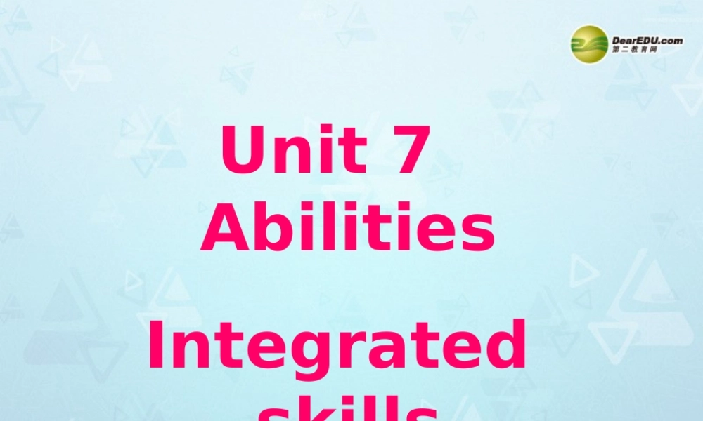 牛津译林初中英语七下 Unit 7 Abilities Intergrated skills课件 .ppt