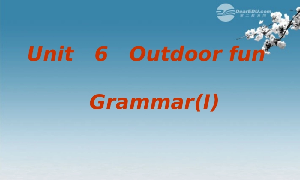 牛津译林初中英语七下 Unit 6 Outdoor fun》Grammar(Ⅰ)课件 .ppt