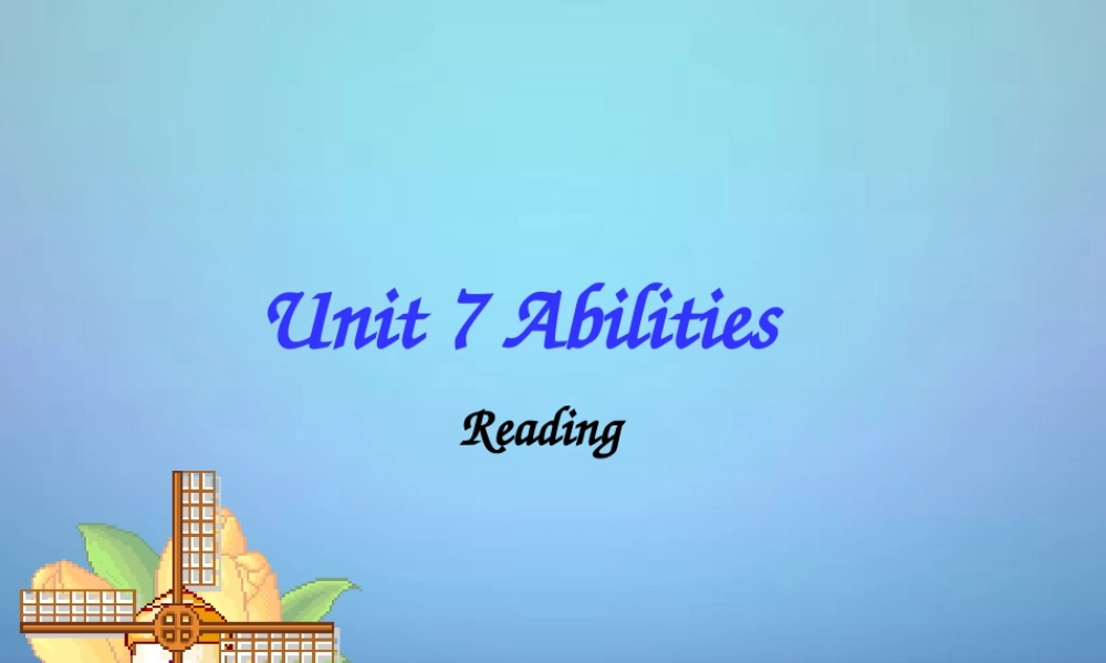 牛津译林初中英语七下 Unit 7 Abilities Reading课件 .ppt
