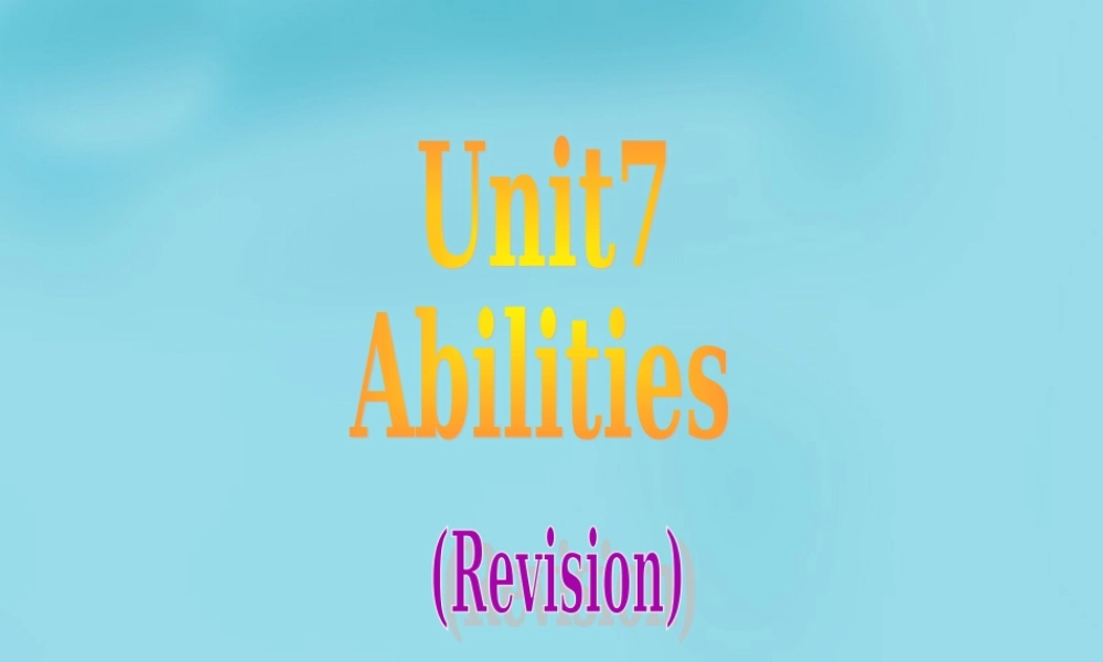 牛津译林初中英语七下 Unit 7 Abilities revision课件 .ppt