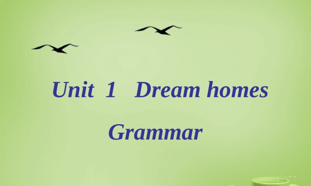 牛津译林初中英语七下Unit 1 Dream Homes Grammar课件 .ppt