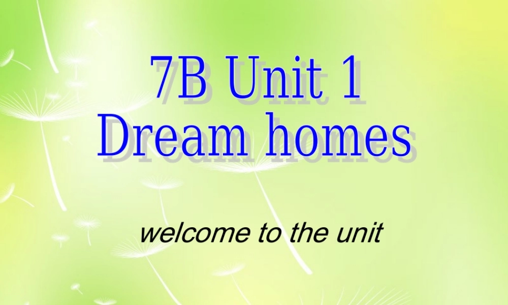 牛津译林初中英语七下Unit 1 Dream Homes welcome课件 .ppt