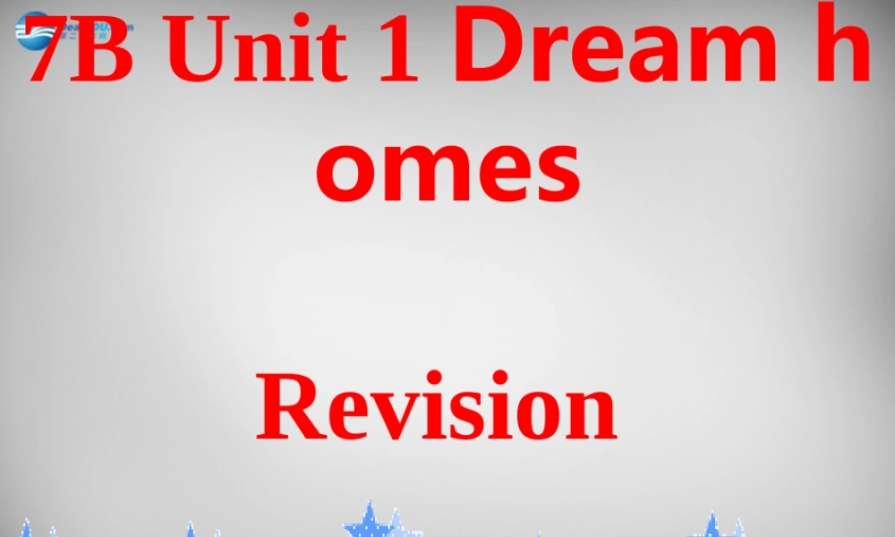 牛津译林初中英语七下Unit 1 Dream Homes》复习课件3 .ppt