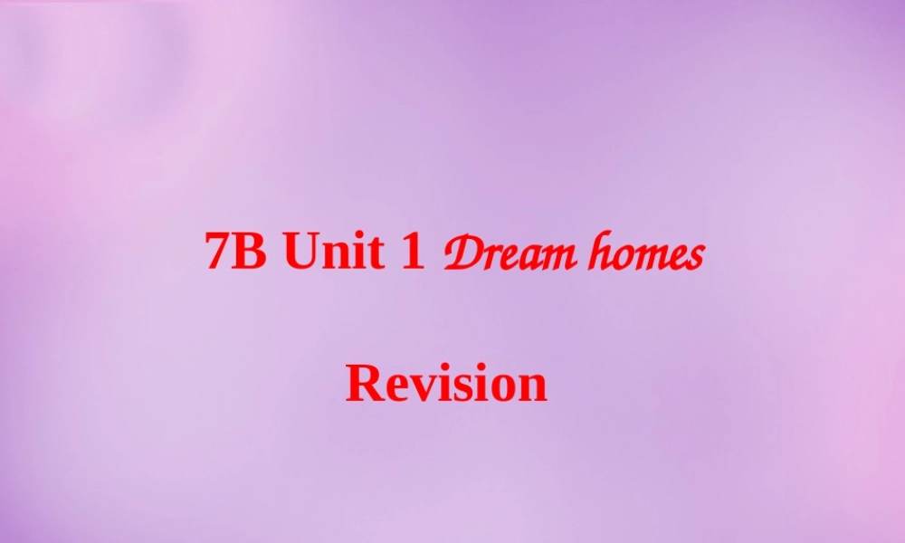 牛津译林初中英语七下Unit 1 Dream homes期末复习课件 .ppt