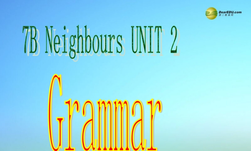 牛津译林初中英语七下Unit 2 Neighbours Grammar课件 .ppt