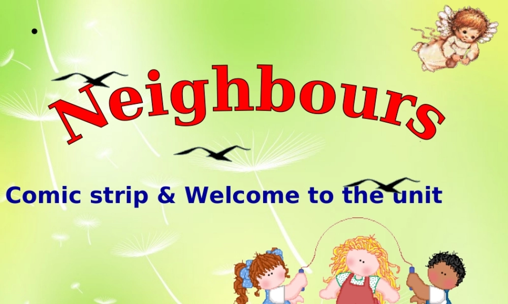 牛津译林初中英语七下Unit 2 Neighbours welcome》课件 .ppt