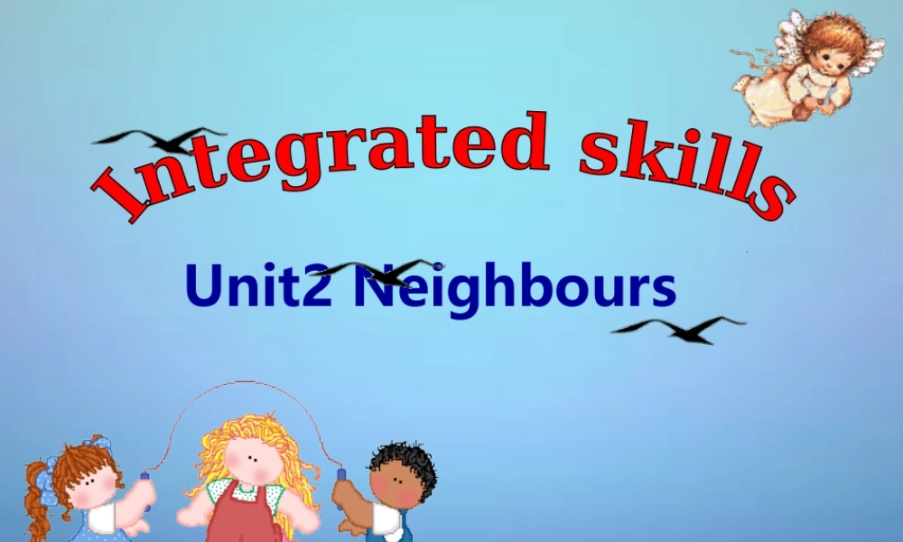 牛津译林初中英语七下Unit 2 Neighbours》Integrated skills课件 .ppt