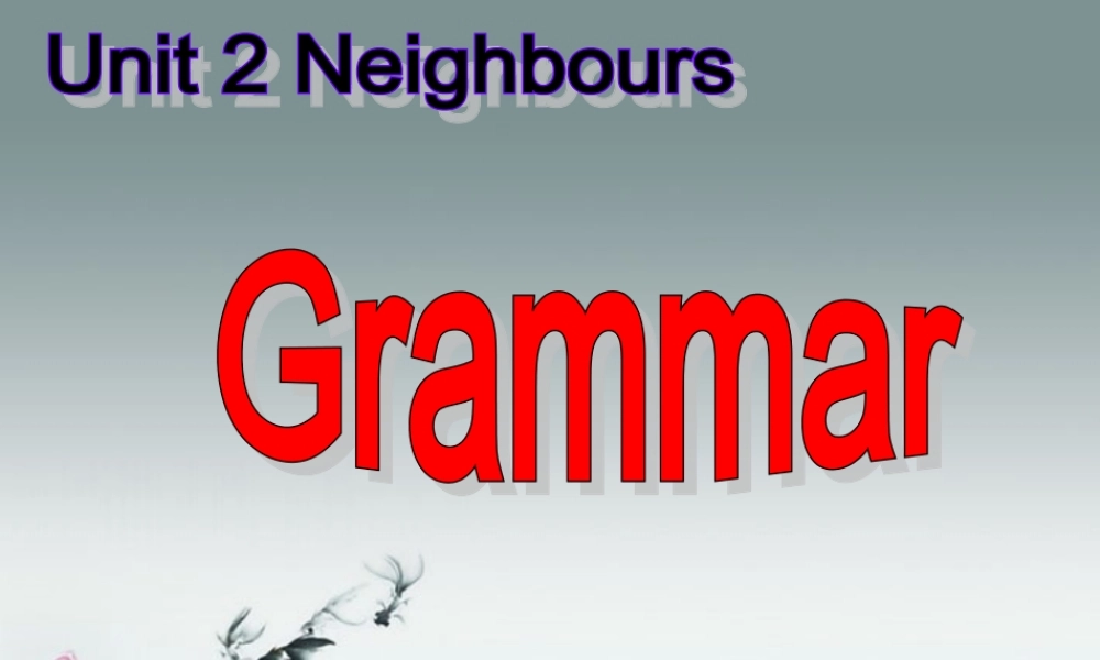 牛津译林初中英语七下Unit 2 Neighbours》Grammar课件 .ppt