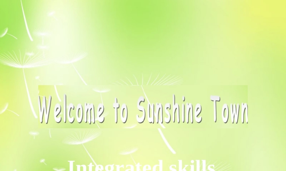 牛津译林初中英语七下Unit 3 Welcome to Sunshine Town Integrated skills》课件 .ppt