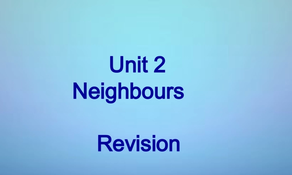牛津译林初中英语七下Unit 2 Neighbours复习课件 .ppt