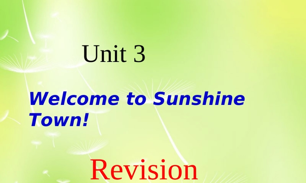 牛津译林初中英语七下Unit 3 Welcome to Sunshine revision》课件 .ppt