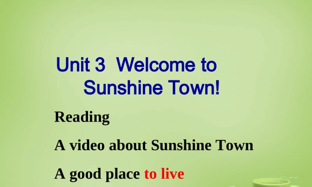 牛津译林初中英语七下Unit 3 Welcome to Sunshine Town reading 2课件 .ppt