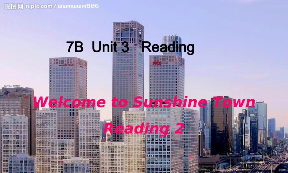 牛津译林初中英语七下Unit 3 Welcome to Sunshine Town Reading 2》课件 .ppt