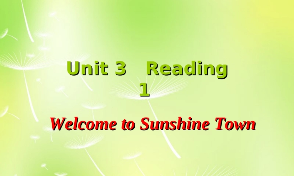 牛津译林初中英语七下Unit 3 Welcome to Sunshine Town Reading 1》课件 .ppt