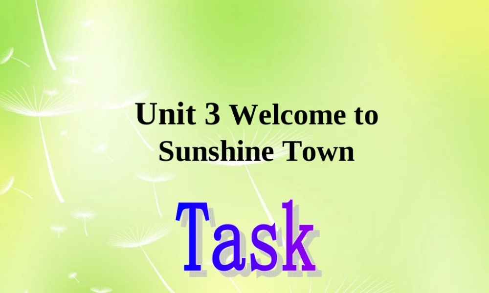 牛津译林初中英语七下Unit 3 Welcome to Sunshine Town task》课件 .ppt
