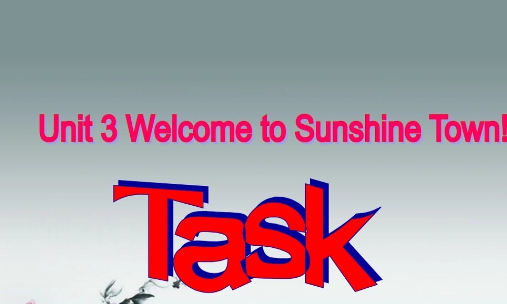 牛津译林初中英语七下Unit 3 Welcome to Sunshine Town》Task课件 .ppt