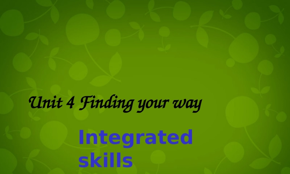牛津译林初中英语七下Unit 4 Finding your way Integreted Skills 2课件 .ppt
